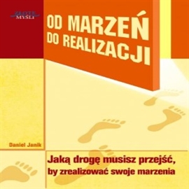 Audiobook Od marzeń do realizacji  - autor Daniel Janik   - czyta Marcin Ryk