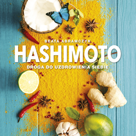 Audiobook Hashimoto. Droga do uzdrowienia siebie  - autor Beata Abramczyk   - czyta Monika Boniecka