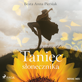 Audiobook Taniec słonecznika  - autor Beata Anna Piersiak   - czyta Mateusz Drozda
