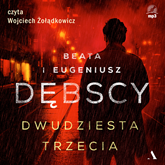 Audiobook Dwudziesta trzecia  - autor Beata Dębska;Eugeniusz Dębski   - czyta Wojciech Żołądkowicz
