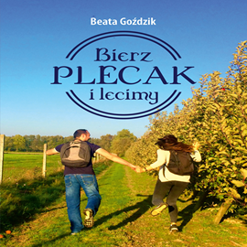 Audiobook Bierz plecak i lecimy  - autor Beata Goździk   - czyta Beata Goździk