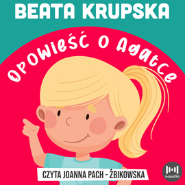 Audiobook Opowieść o Agatce  - autor Beata Krupska   - czyta Joanna Pach-Żbikowska