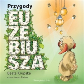 Audiobook Przygody Euzebiusza  - autor Beata Krupska   - czyta Janusz Zadura