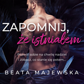 Audiobook Zapomnij, że istniałem  - autor Beata Majewska   - czyta Klaudia Bełcik