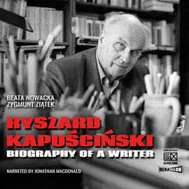 Audiobook Ryszard Kapuściński. Biography of a Writer  - autor Beata Nowacka;Zygmunt Ziątek   - czyta Jonathan MacDonald