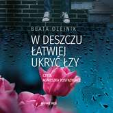 Audiobook W deszczu łatwiej ukryć łzy  - autor Beata Olejnik   - czyta Agnieszka Postrzygacz