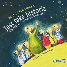 Audiobook Jest taka historia. Opowieść o Januszu Korczaku  - autor Beata Ostrowicka   - czyta Konrad Biel