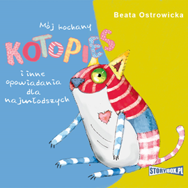 Audiobook Mój kochany kotopies i inne opowiadania dla najmłodszych  - autor Beata Ostrowicka   - czyta Mirella Rogoza-Biel
