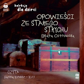Audiobook Opowieści ze starego strychu  - autor Beata Ostrowicka   - czyta Hanna Kinder-Kiss