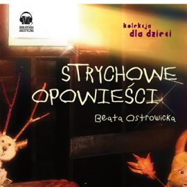 Audiobook Strychowe opowieści  - autor Beata Ostrowicka   - czyta Hanna Kinder-Kiss