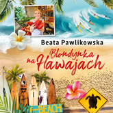 Audiobook Blondynka na Hawajach  - autor Beata Pawlikowska   - czyta Beata Pawlikowska