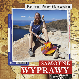 Audiobook Samotne wyprawy  - autor Beata Pawlikowska   - czyta Beata Pawlikowska