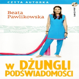 Audiobook W dżungli podświadomości  - autor Beata Pawlikowska   - czyta Beata Pawlikowska