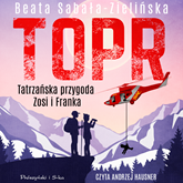Audiobook TOPR. Tatrzańska przygoda Zosi i Franka  - autor Beata Sabała-Zielińska   - czyta Andrzej Hausner