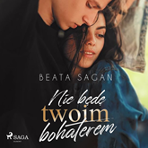 Audiobook Nie będę twoim bohaterem  - autor Beata Sagan   - czyta zespół aktorów