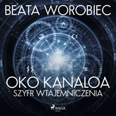 Audiobook Oko Kanaloa - Szyfr wtajemniczenia  - autor Beata Worobiec   - czyta Beata Kłos