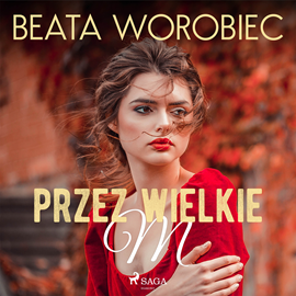 Audiobook Przez wielkie M  - autor Beata Worobiec   - czyta Beata Kłos
