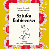 Audiobook Sztuka kobiecości  - autor Beata Wróbel;Aneta Borowiec   - czyta zespół aktorów