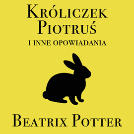 Audiobook Króliczek Piotruś i inne opowiadania  - autor Beatrix Potter   - czyta Małgorzata Gołota