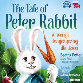 Audiobook The Tale of Peter Rabbit w wersji dwujęzycznej dla dzieci  - autor Beatrix Potter;Marta Fihel;Grzegorz Komerski   - czyta Ewa Wodzicka-Dondziłło