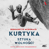 Audiobook Kurtyka. Sztuka wolności  - autor Bernadette McDonald   - czyta Wojciech Żołądkowicz