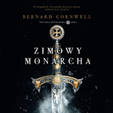 Audiobook Trylogia arturiańska: Zimowy monarcha  - autor Bernard Cornwell   - czyta Maciej Więckowski