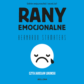 Audiobook Rany emocjonalne  - autor Bernardo Stamateas   - czyta Jarosław Łukomski