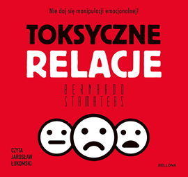 Audiobook Toksyczne relacje  - autor Bernardo Stamateas   - czyta Jarosław Łukomski