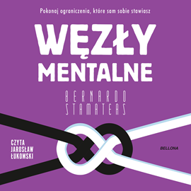 Audiobook Węzły mentalne  - autor Bernardo Stamateas   - czyta Jarosław Łukomski