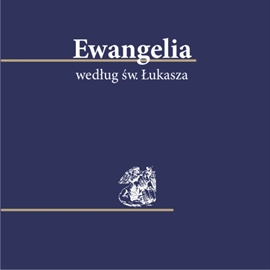 Audiobook Ewangelia według św. Łukasza  - autor Biblia 1000lecia - Pallottinum   - czyta Jacek Lecznar