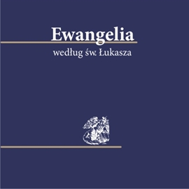 Audiobook Ewangelia wedlug św. Łukasza  - autor Biblia 1000lecia - Pallottinum   - czyta Jacek Lecznar
