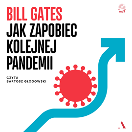Audiobook Jak zapobiec kolejnej pandemii  - autor Bill Gates   - czyta Bartosz Głogowski