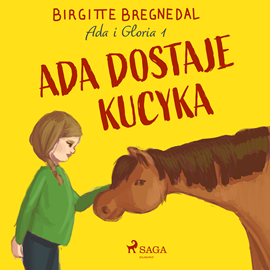 Audiobook Ada i Gloria 1: Ada dostaje kucyka  - autor Birgitte Bregnedal   - czyta Wojciech Masiak