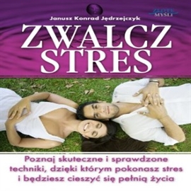 Audiobook Zwalcz stres  - autor Janusz Konrad Jędrzejczyk   - czyta Robert Grabka