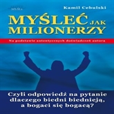 Audiobook Myśleć jak milionerzy  - autor Kamil Cebulski   - czyta Robert Grabka