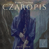 Audiobook Czaropis  - autor Blake Charlton   - czyta Maciej Kowalik