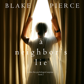 Audiobook A Neighbor’s Lie (A Chloe Fine Psychological Suspense Mystery - Book 2)  - autor Blake Pierce   - czyta Ulka Mohanty