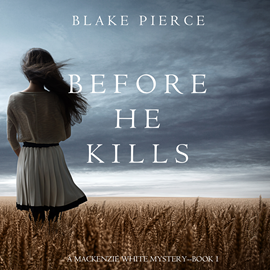 Audiobook Before he Kills (A Mackenzie White Mystery - Book 1)  - autor Blake Pierce   - czyta Elaine Wise