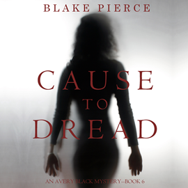Audiobook Cause to Dread (An Avery Black Mystery - Book 6)  - autor Blake Pierce   - czyta Elaine Wise