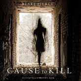Audiobook Cause to Kill (An Avery Black Mystery - Book 1)  - autor Blake Pierce   - czyta Elaine Wise