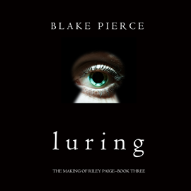 Audiobook Luring (The Making of Riley Paige - Book Three)  - autor Blake Pierce   - czyta Elaine Wise