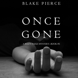 Audiobook Once Gone (A Riley Paige Mystery - Book 1)  - autor Blake Pierce   - czyta Elaine Wise