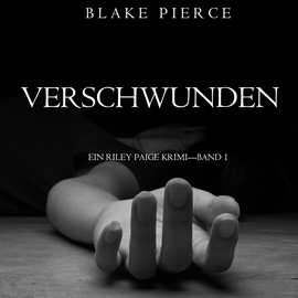 Audiobook Verschwunden (ein Riley Paige Krimi—Band 1)  - autor Blake Pierce   - czyta Alashiya Gordes