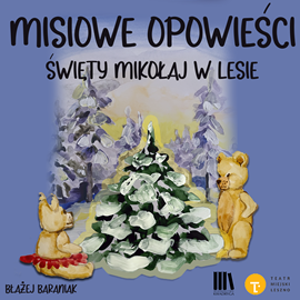 Audiobook Misiowe opowieści cz. 4: Mikołaj w lesie  - autor Błażej Baraniak   - czyta zespół aktorów