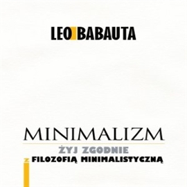 Audiobook Minimalizm  - autor Leo Babauta   - czyta Hubert Chłopicki