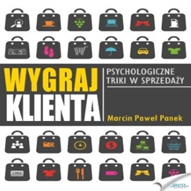 Audiobook Wygraj klienta  - autor Marcin Paweł Panek   - czyta Hubert Chłopicki