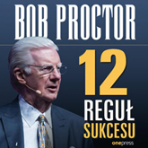 Audiobook 12 reguł sukcesu  - autor Bob Proctor   - czyta Maciej Marcinkowski