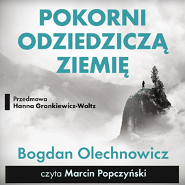 Audiobook Pokorni odziedziczą Ziemię  - autor Bogdan Olechnowicz   - czyta Marcin Popczyński