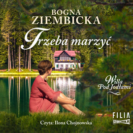 Audiobook Trzeba marzyć  - autor Bogna Ziembicka   - czyta Ilona Chojnowska