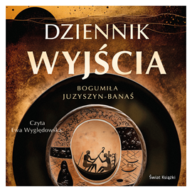 Audiobook Dziennik wyjścia  - autor Bogumiła Juzyszyn-Banaś   - czyta Ewa Wyględowska